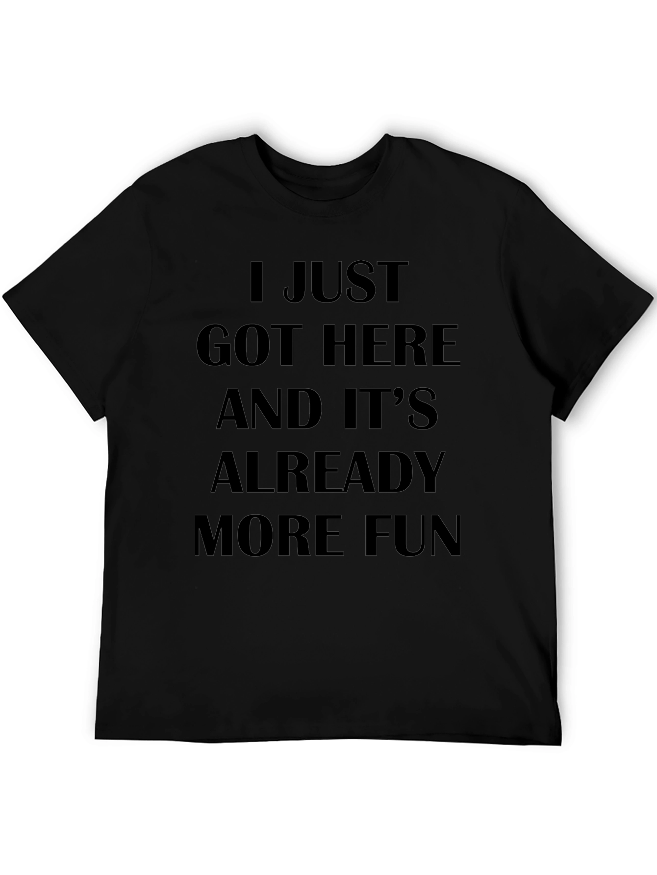 I Just Got Here Funny Slogan T-Shirt