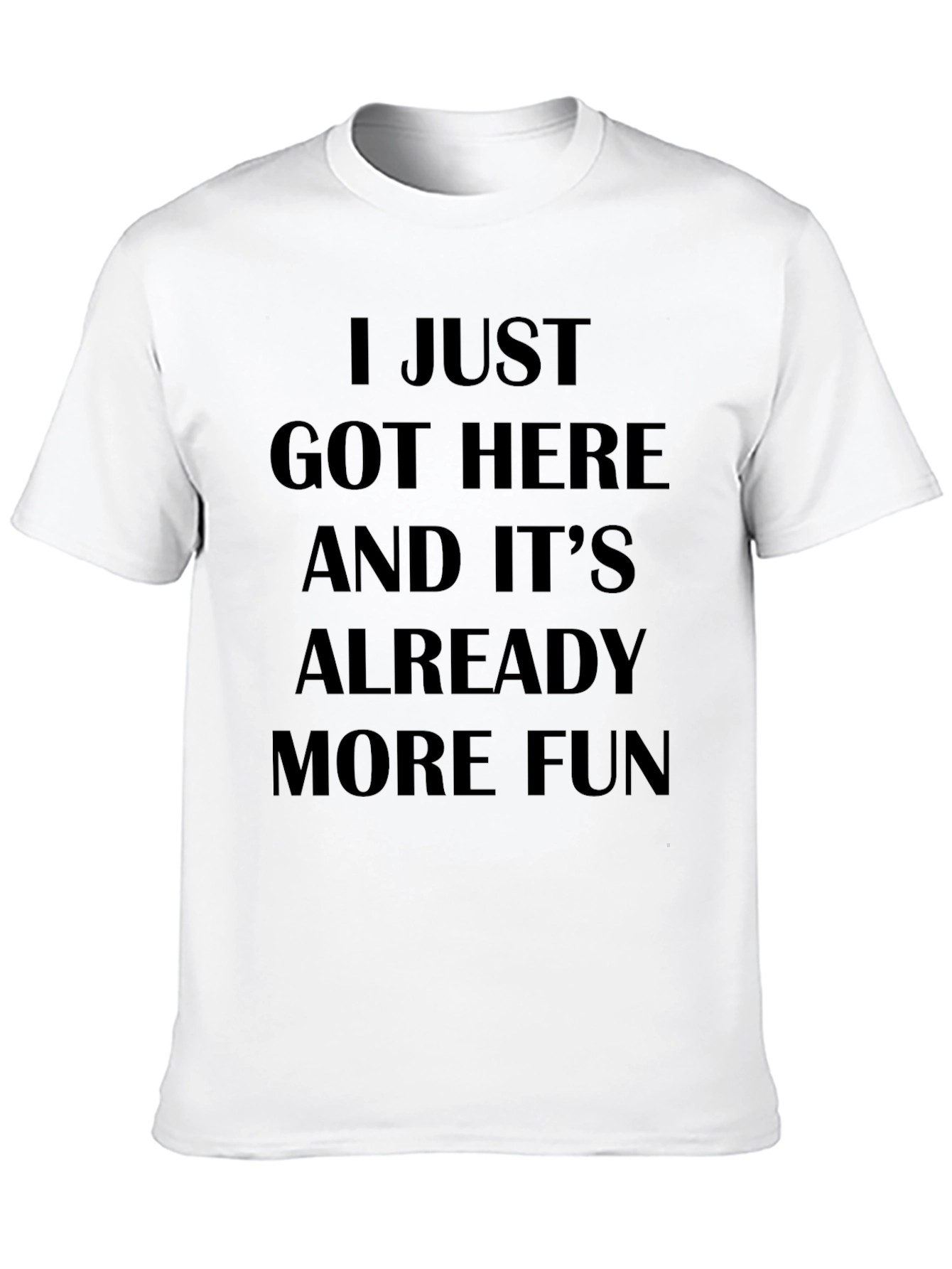 I Just Got Here Funny Slogan T-Shirt