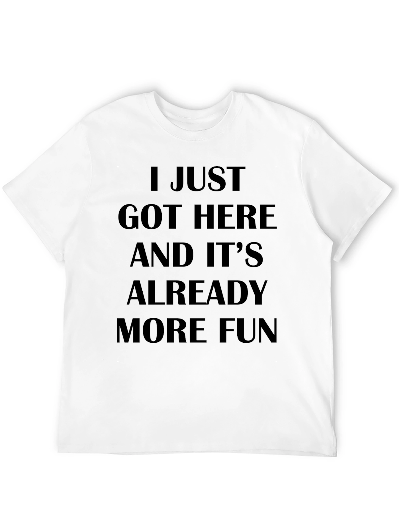I Just Got Here Funny Slogan T-Shirt