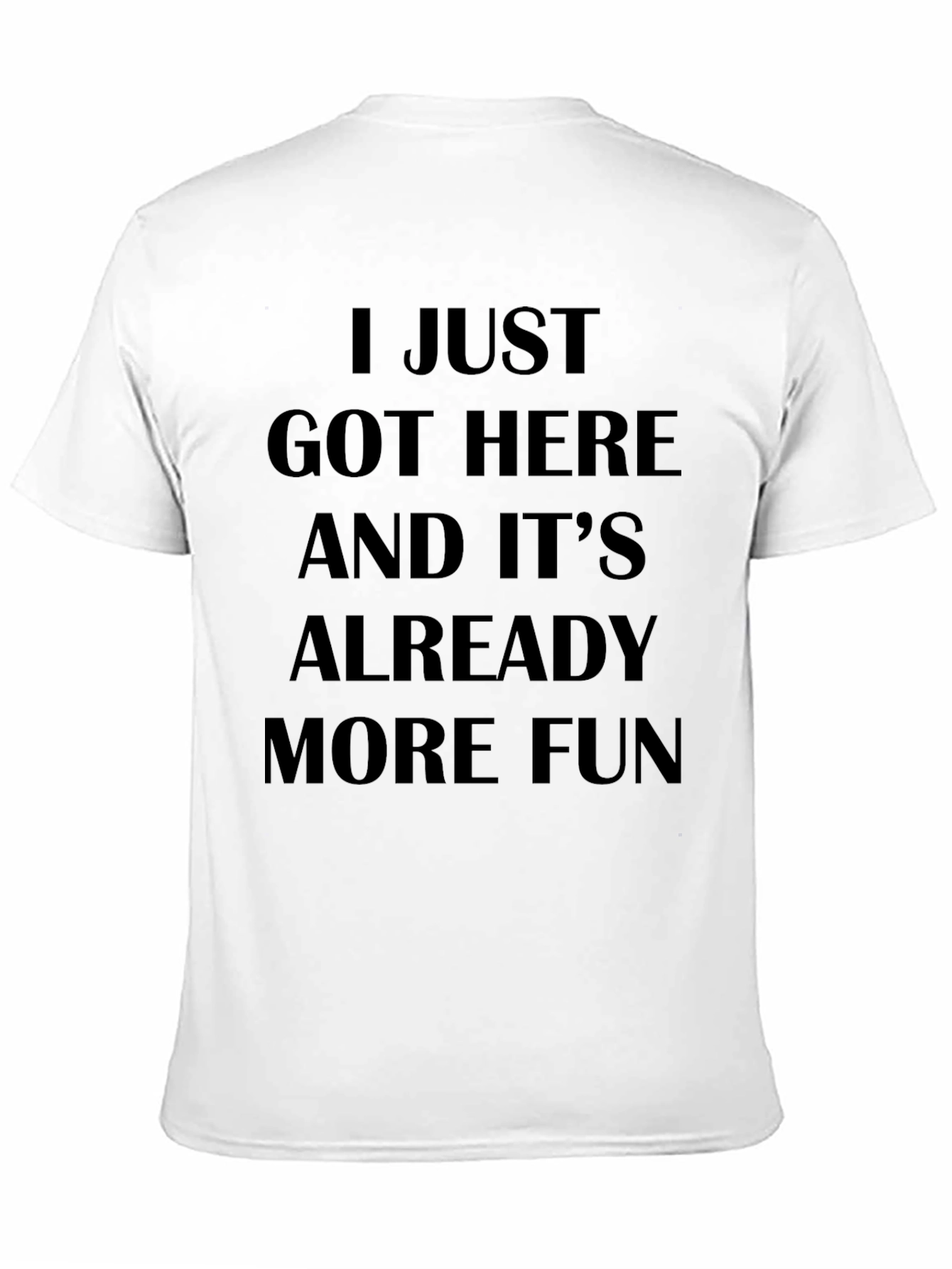 I Just Got Here Funny Slogan T-Shirt
