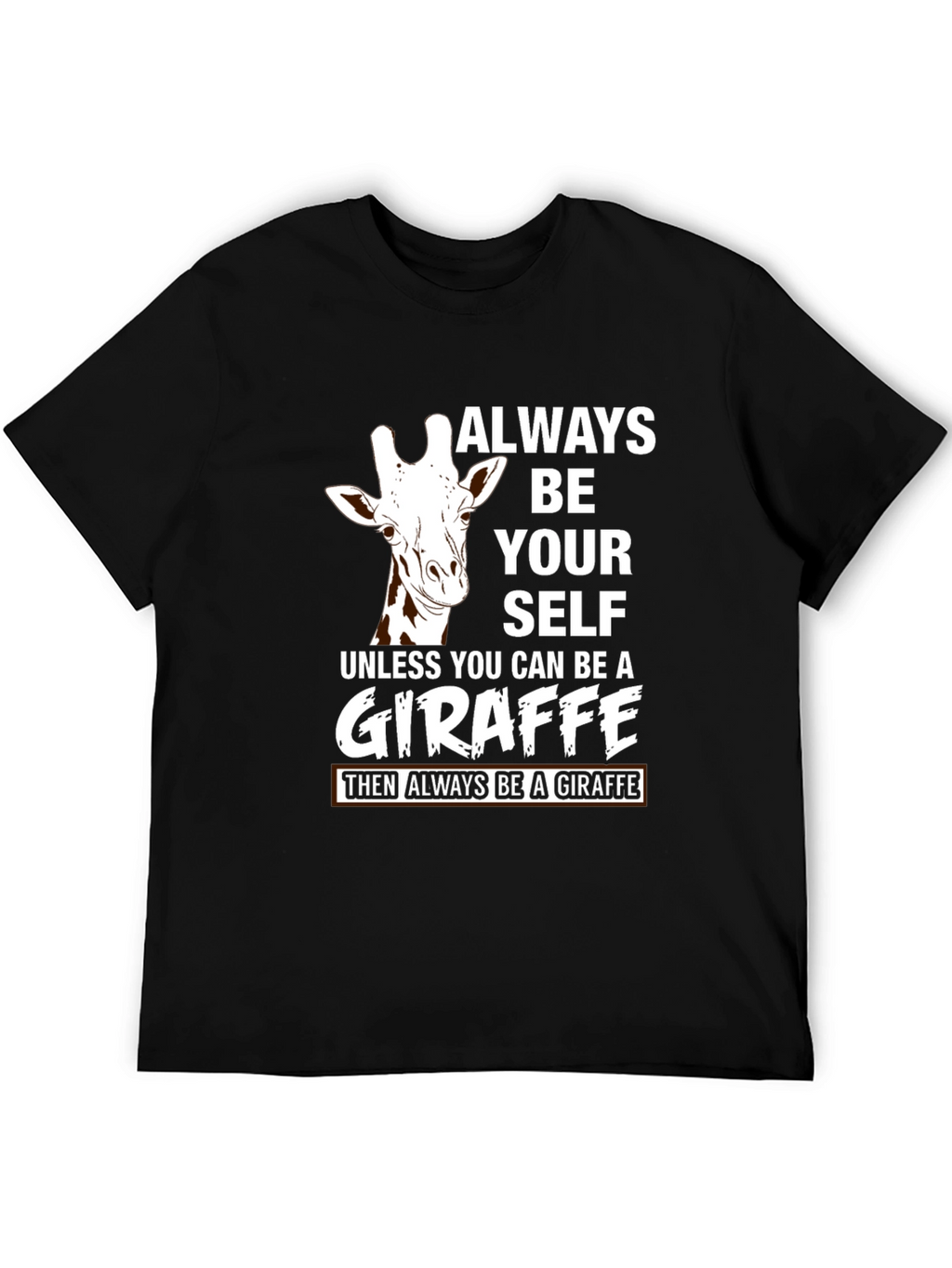 Always Be Yourself Unless Giraffe T-Shirt