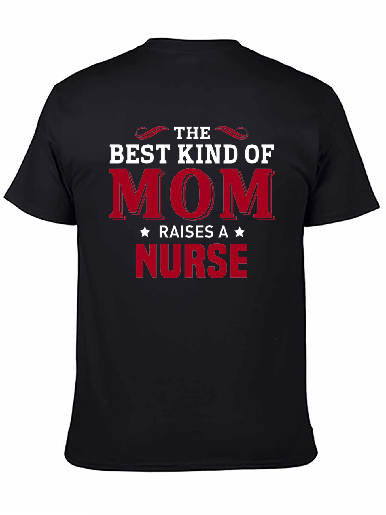 Best Kind of Mom Raises a Nurse T-Shirt