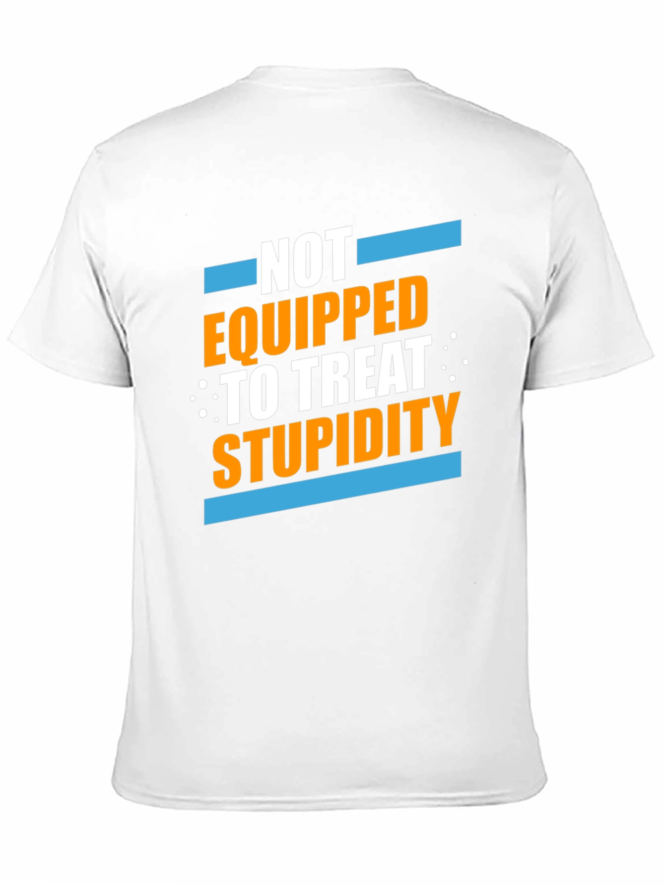 Not Equipped to Treat Stupidity Graphic T-Shirt