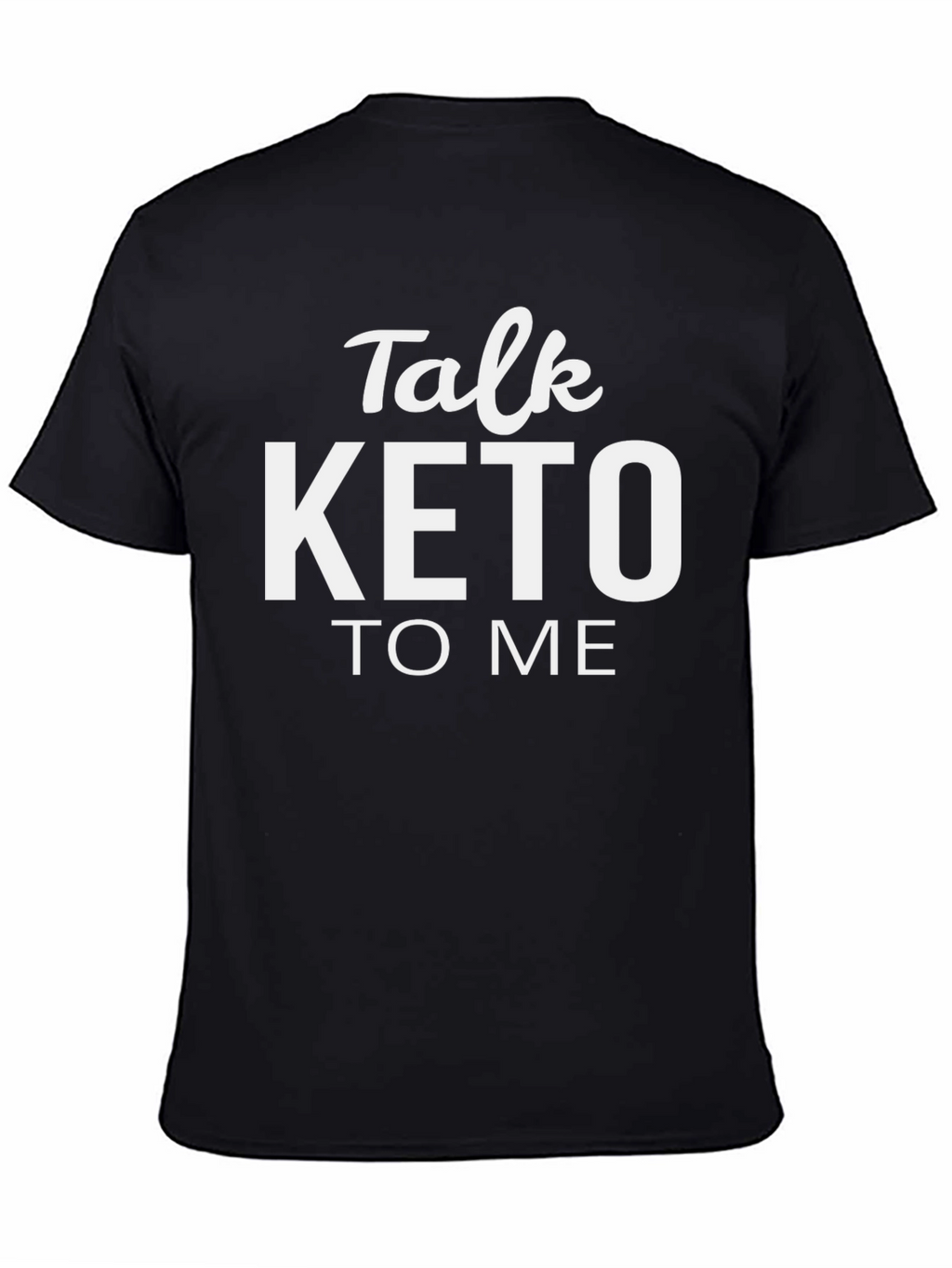 Talk Keto To Me T-Shirt - Trendy Diet Tee