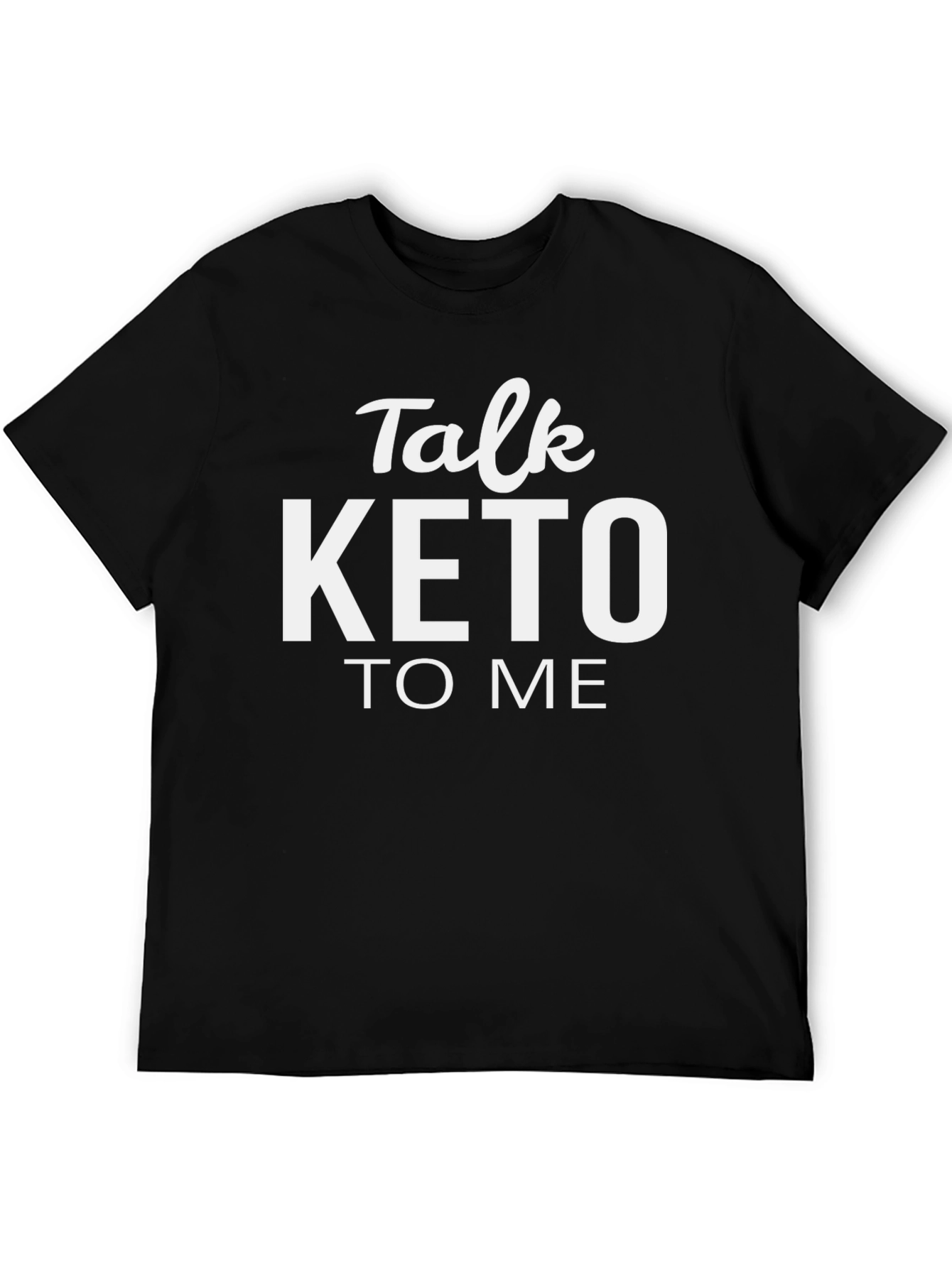 Talk Keto To Me T-Shirt - Trendy Diet Tee