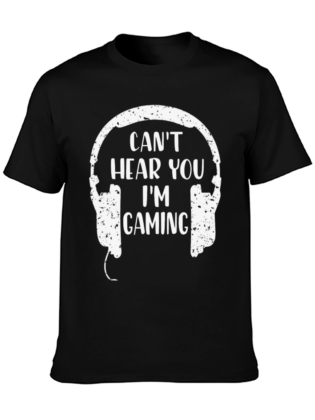 Gamer Headset T-Shirt - Cant Hear You Im Gaming!