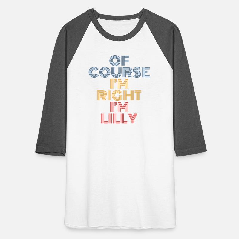 Oh Course I'm Right I'm Lilly Personalized Name