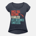 Once You Become Fearless Life Becomes Limitless