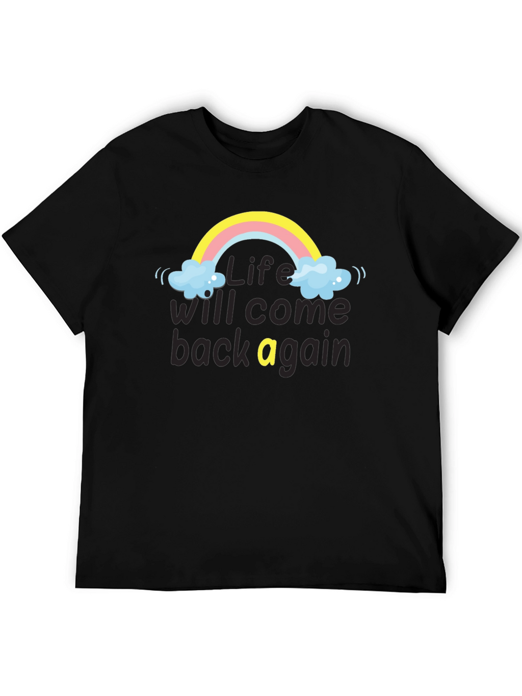 Life Will Come Back Rainbow T-Shirt