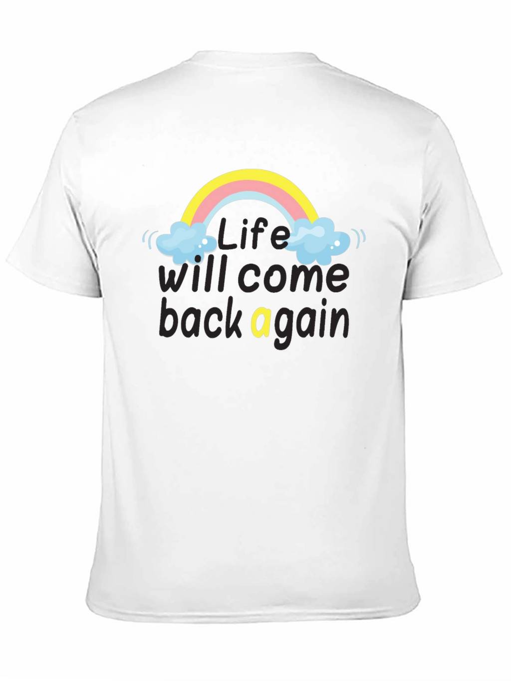 Life Will Come Back Rainbow T-Shirt