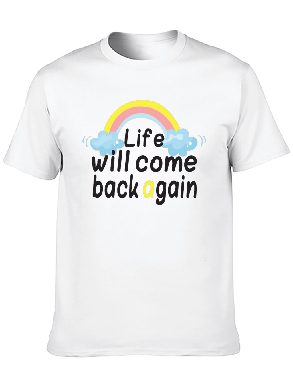Life Will Come Back Rainbow T-Shirt