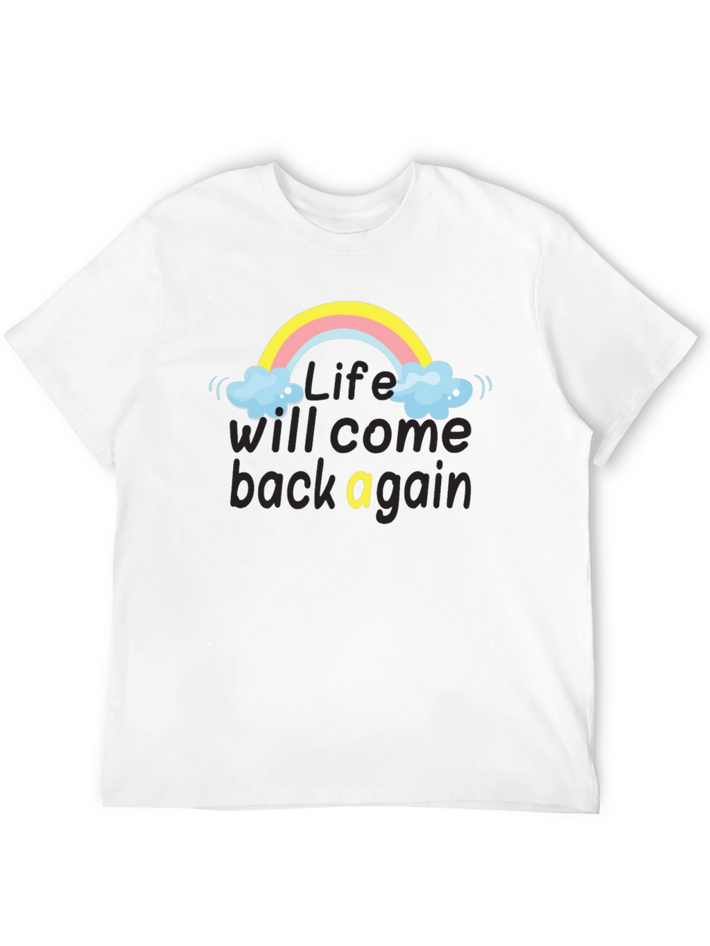 Life Will Come Back Rainbow T-Shirt