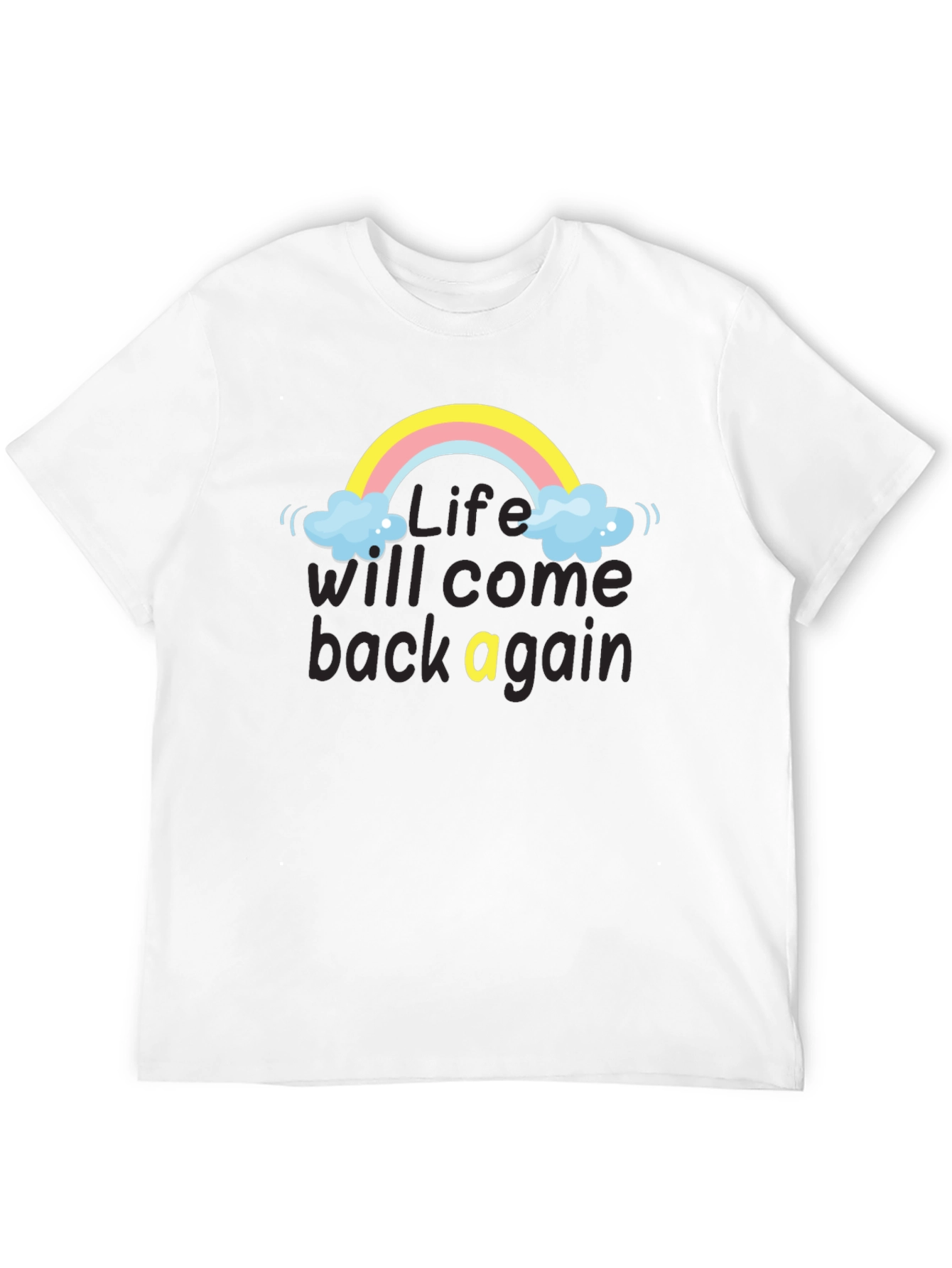 Life Will Come Back Rainbow T-Shirt