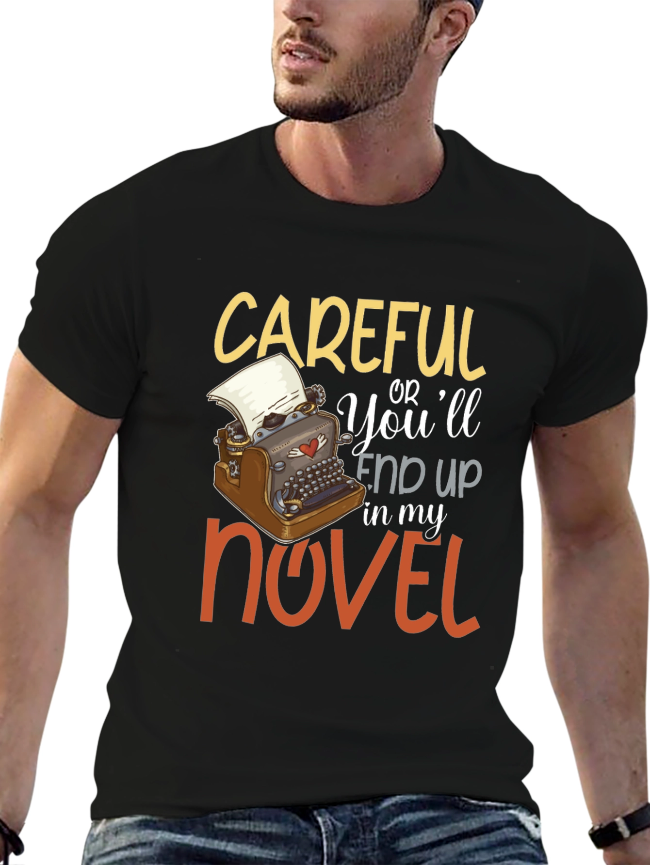 Careful or Youll End Up In My Novel T-Shirt