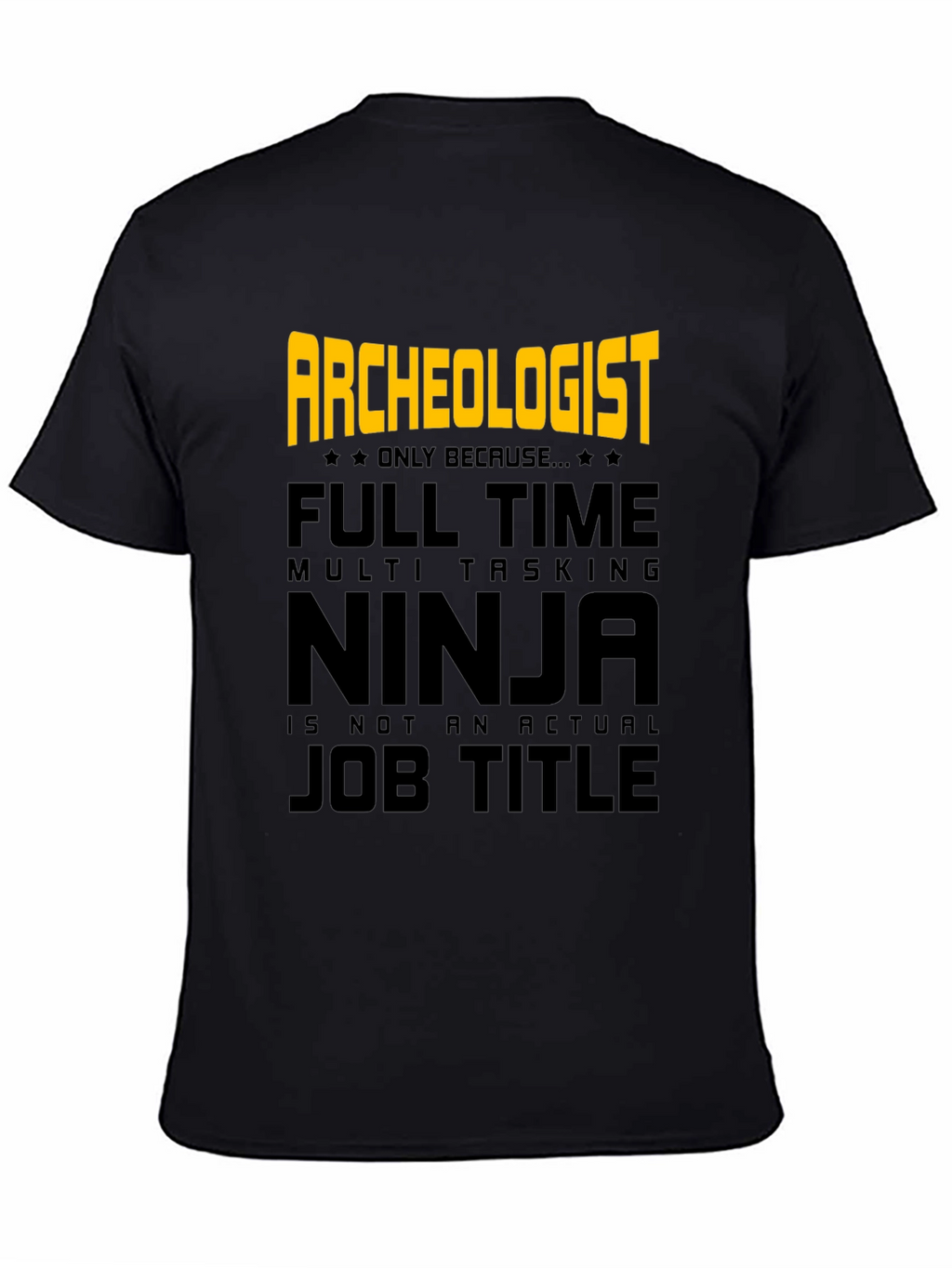 Archeologist Ninja T-Shirt - Funny Job Title Tee