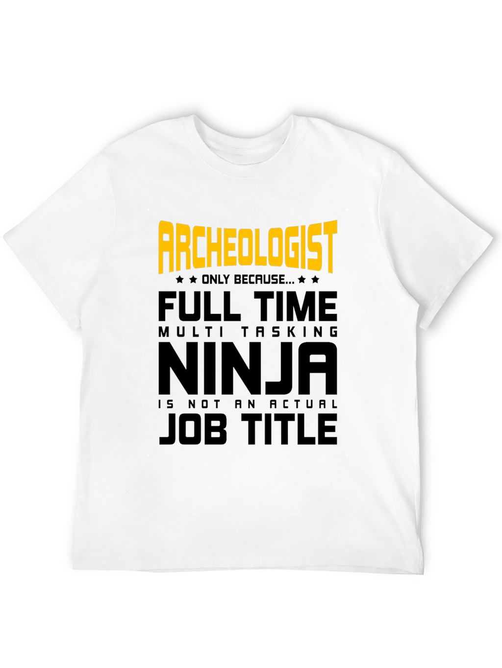 Archeologist Ninja T-Shirt - Funny Job Title Tee