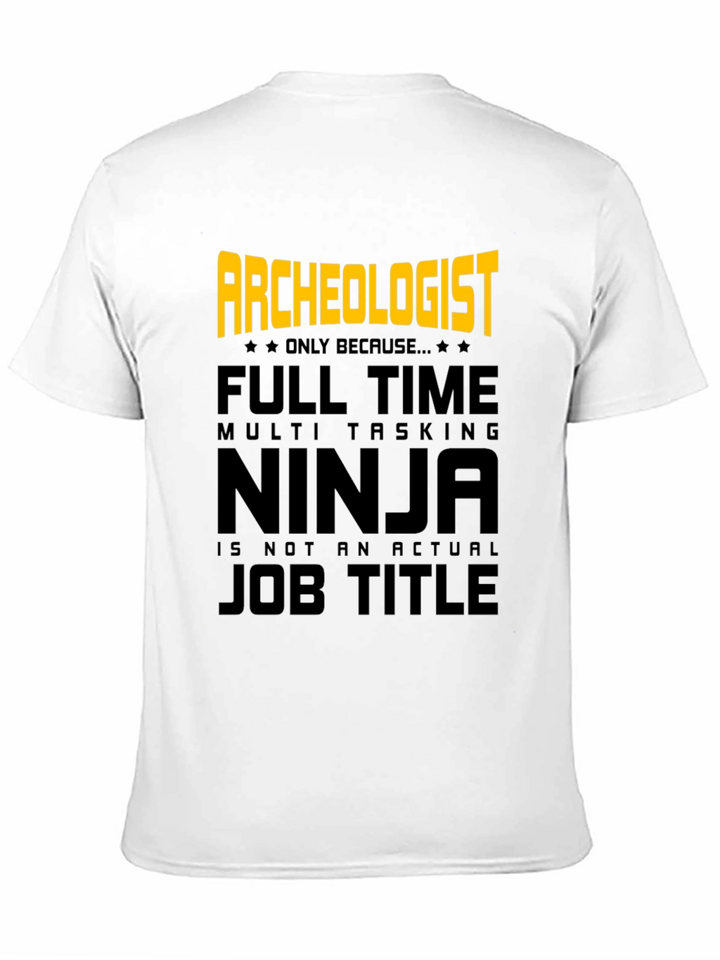 Archeologist Ninja T-Shirt - Funny Job Title Tee
