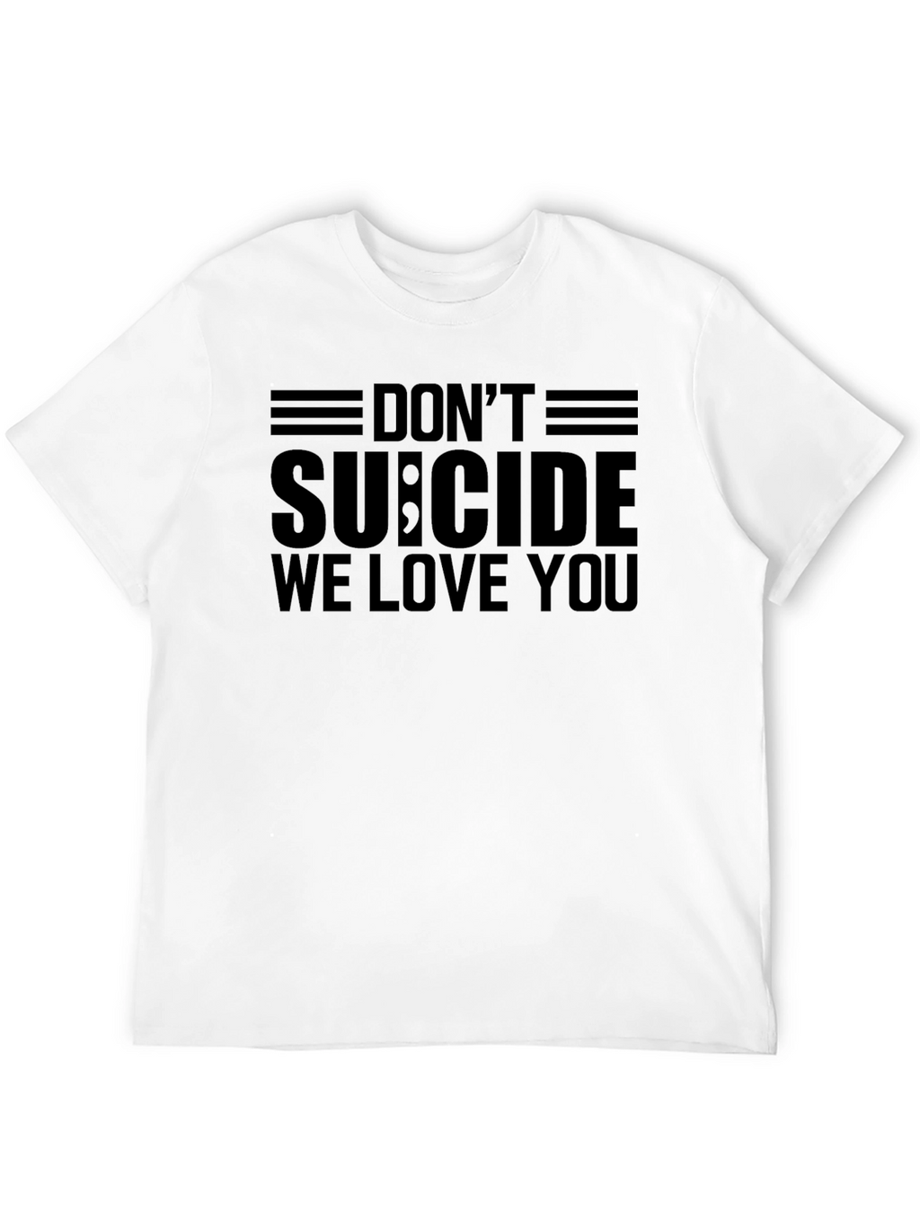 Dont Suicide We Love You T-Shirt - Black