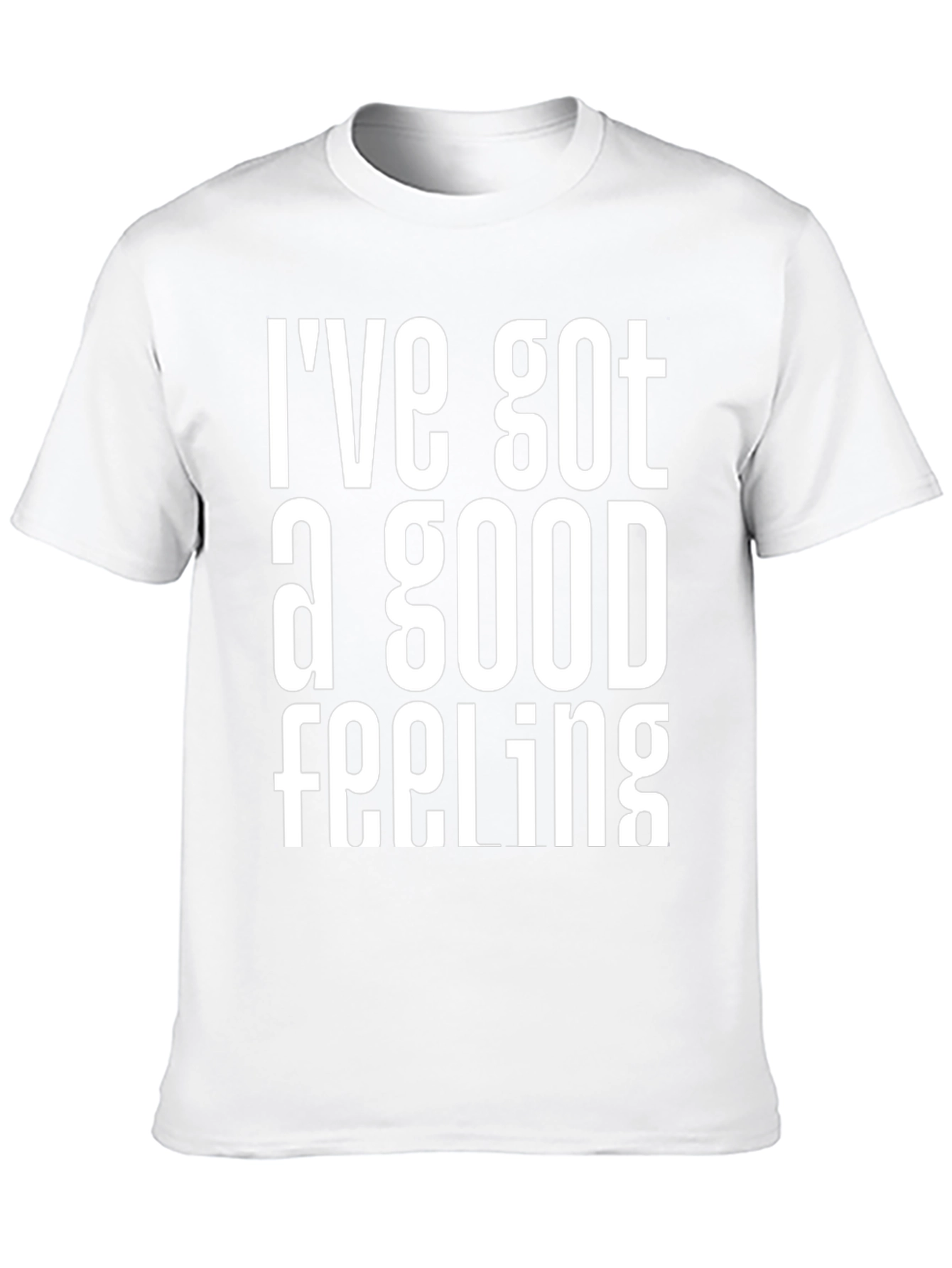Ive Got a Good Feeling Graphic T-Shirt