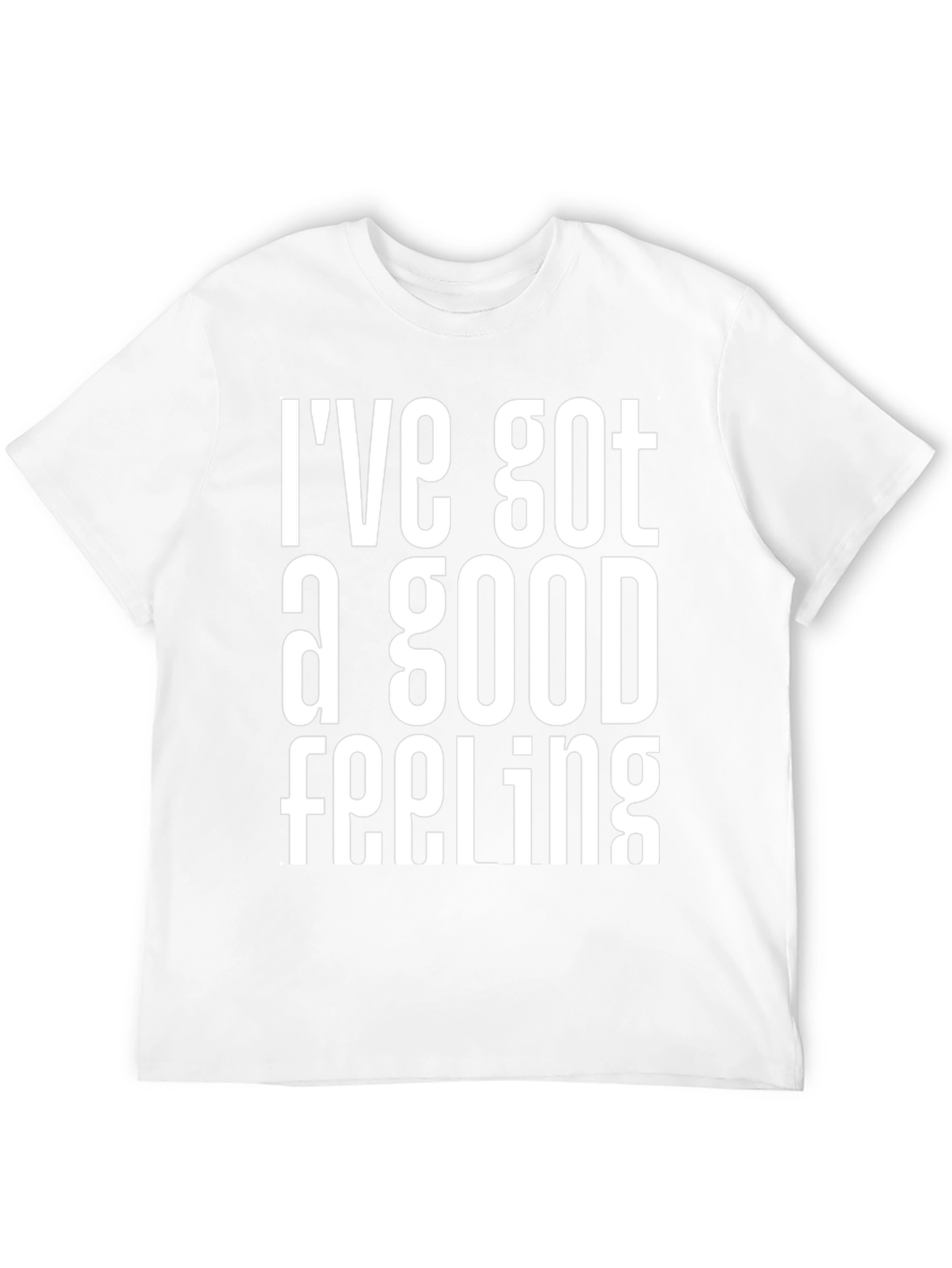 Ive Got a Good Feeling Graphic T-Shirt