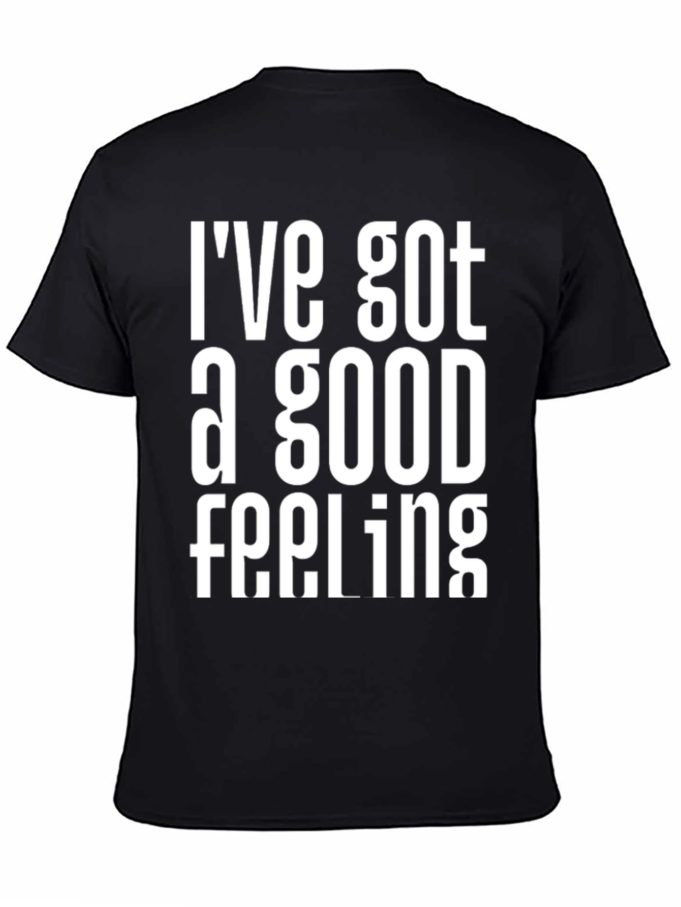 Ive Got a Good Feeling Graphic T-Shirt