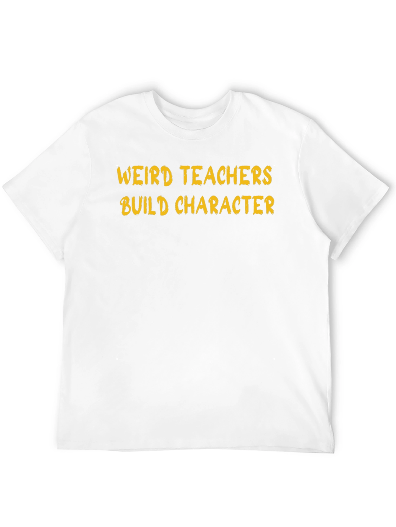 Weird Teachers Build Character T-Shirt