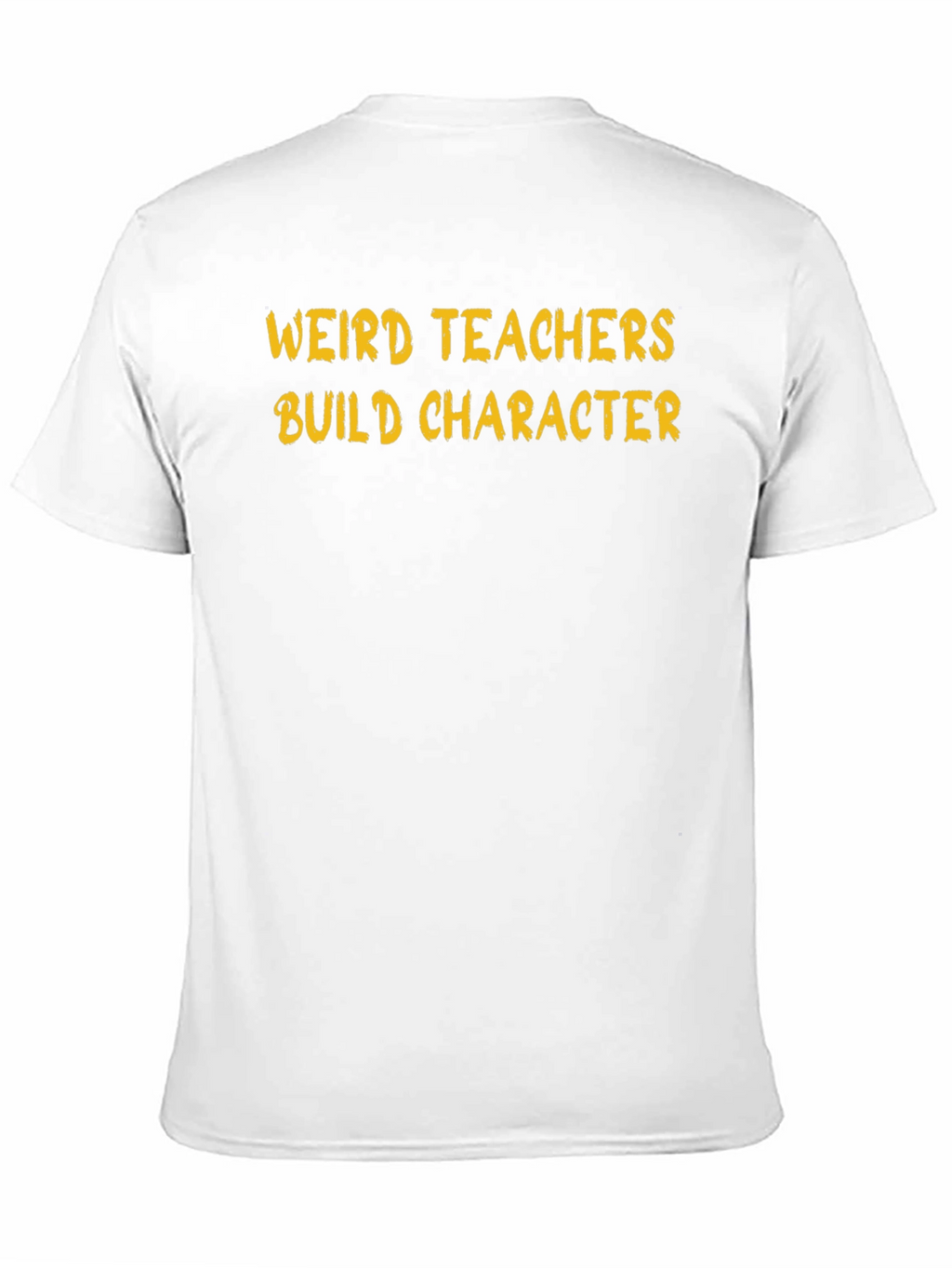 Weird Teachers Build Character T-Shirt