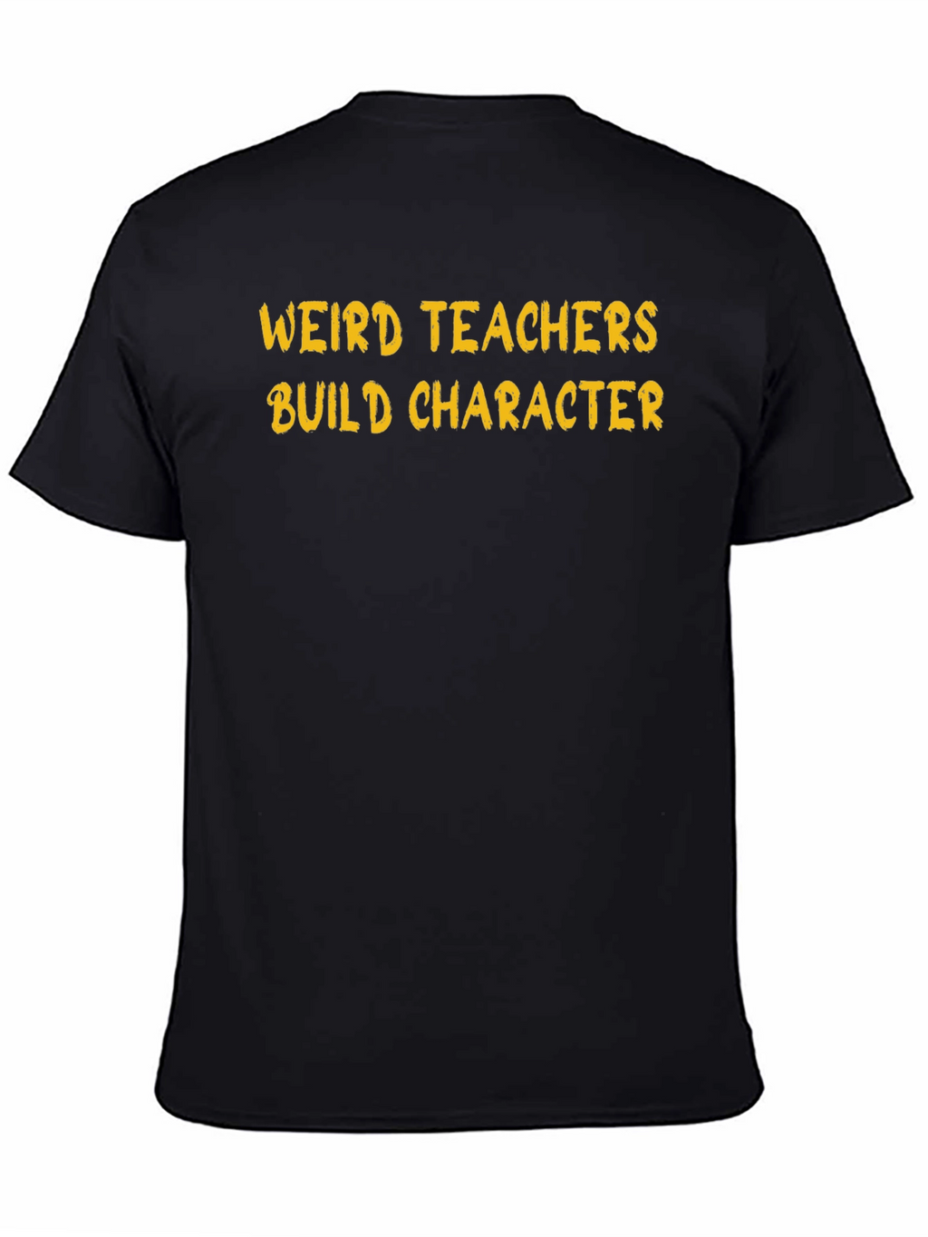 Weird Teachers Build Character T-Shirt