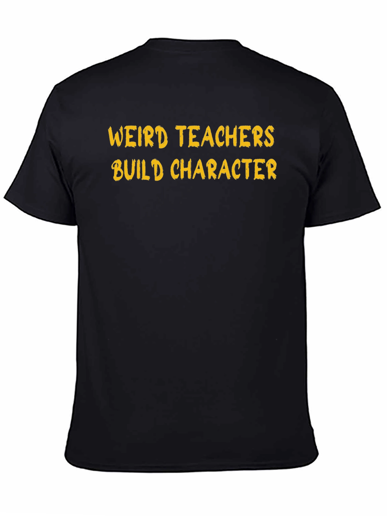 Weird Teachers Build Character T-Shirt