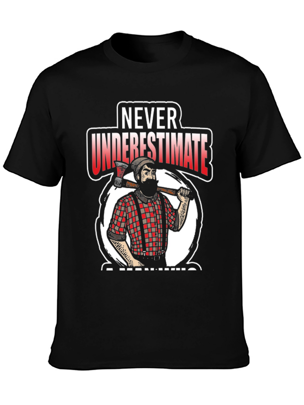 Never Underestimate A Man With An Axe Black T-Shirt