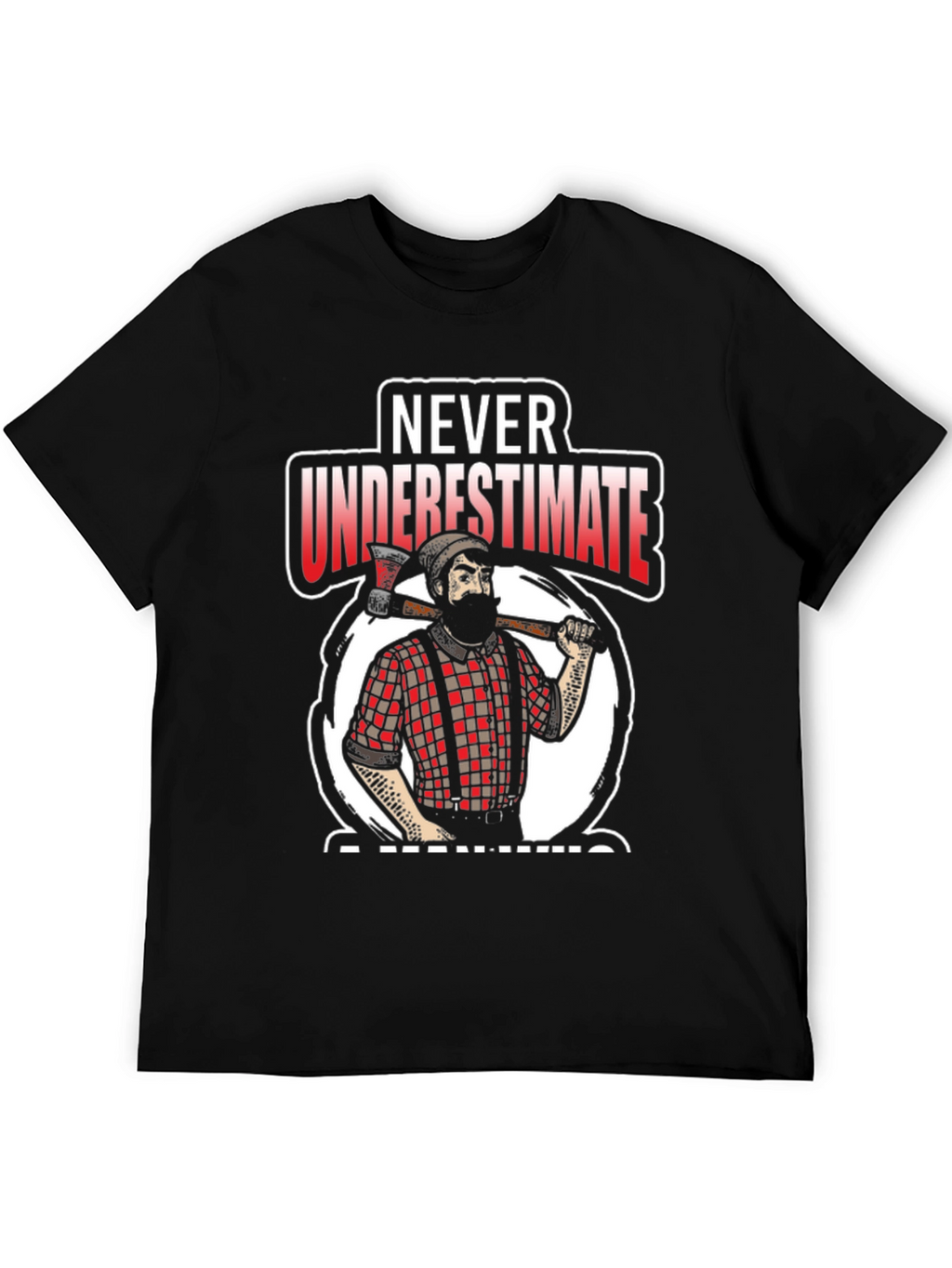 Never Underestimate A Man With An Axe Black T-Shirt