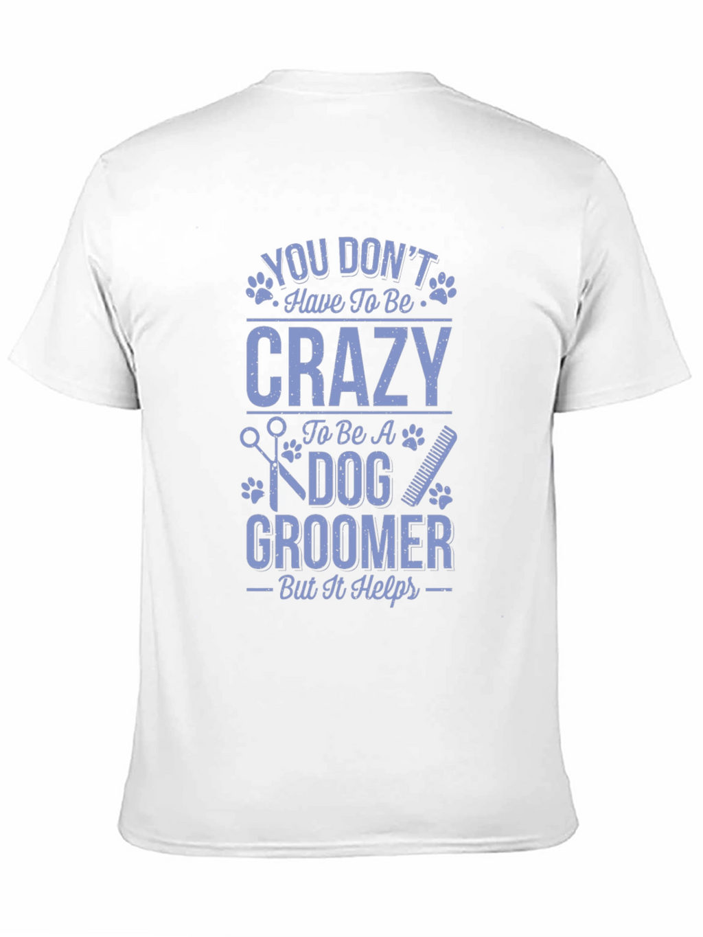 Dog Groomer Crazy Funny T-Shirt