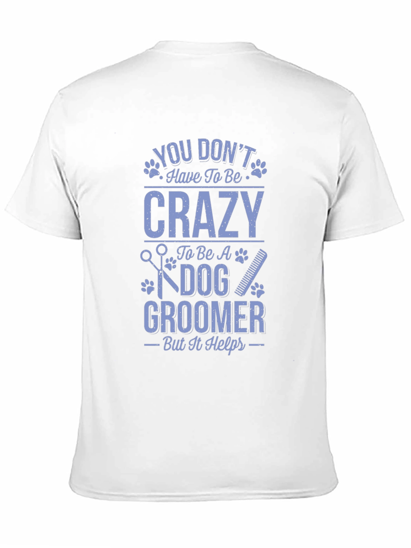 Dog Groomer Crazy Funny T-Shirt