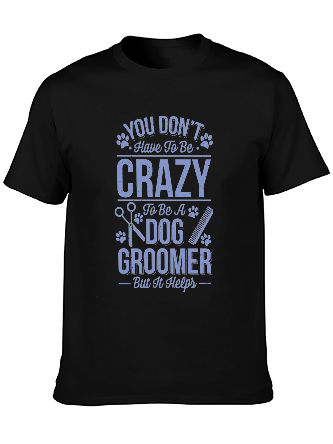 Dog Groomer Crazy Funny T-Shirt