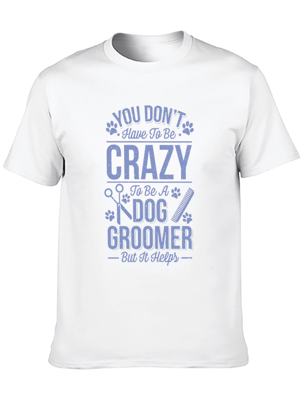 Dog Groomer Crazy Funny T-Shirt