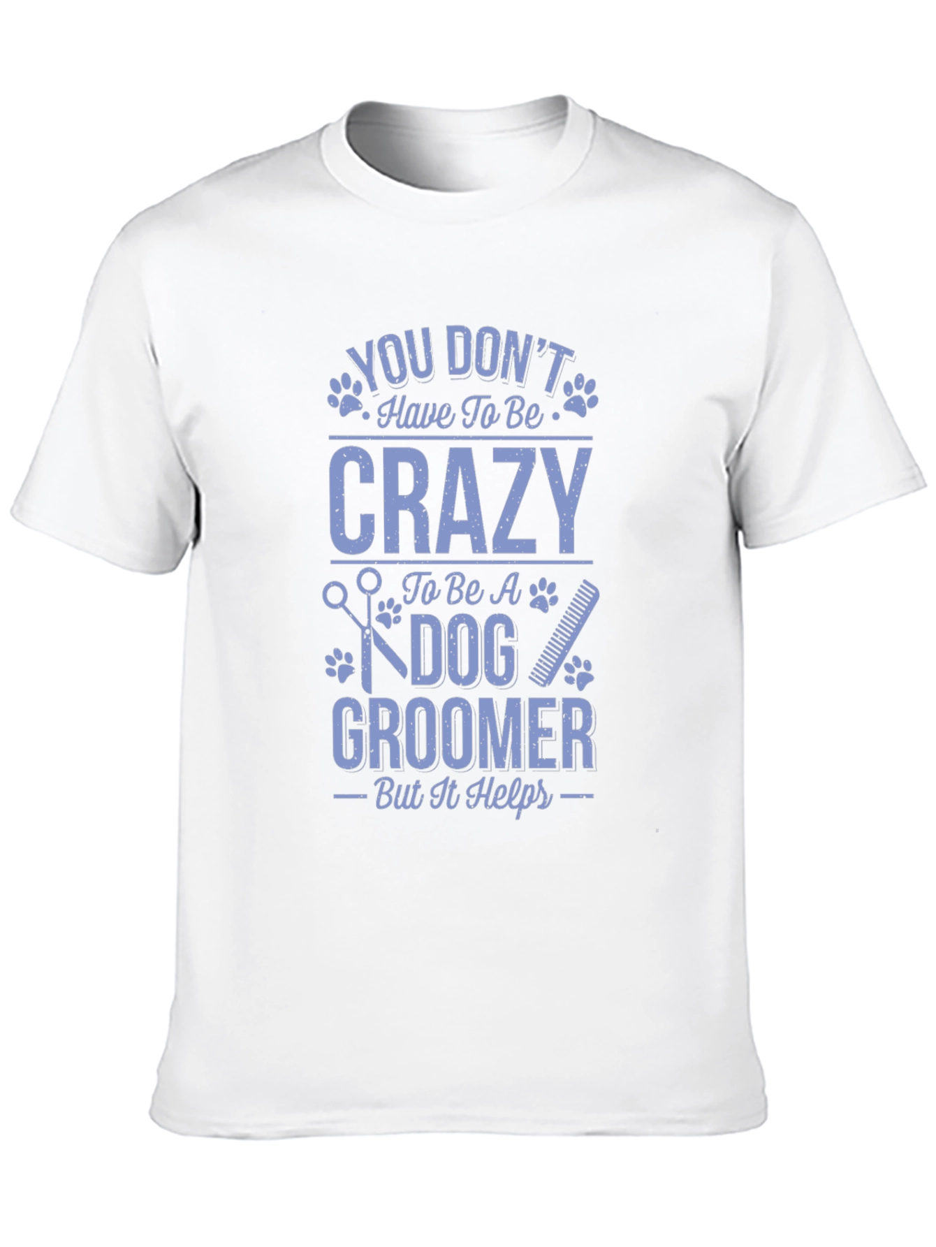 Dog Groomer Crazy Funny T-Shirt
