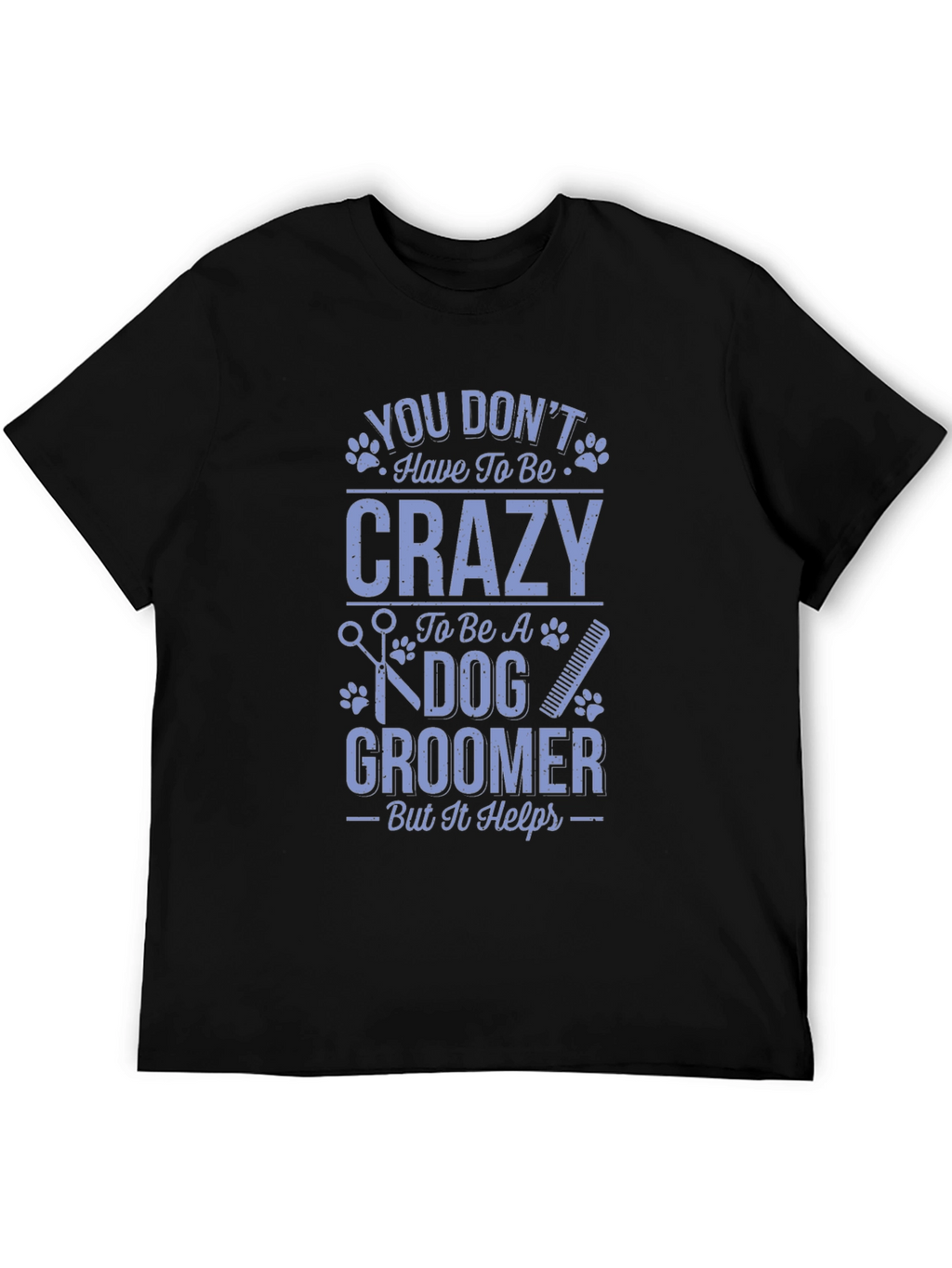 Dog Groomer Crazy Funny T-Shirt