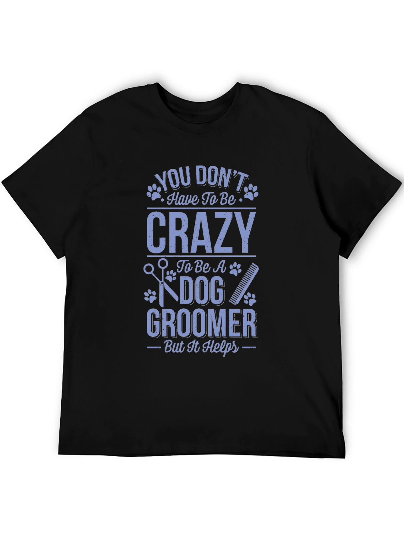 Dog Groomer Crazy Funny T-Shirt