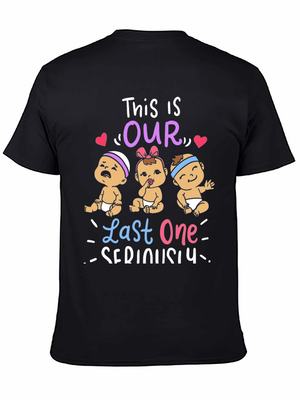 This is Our Last One Seriously T-Shirt