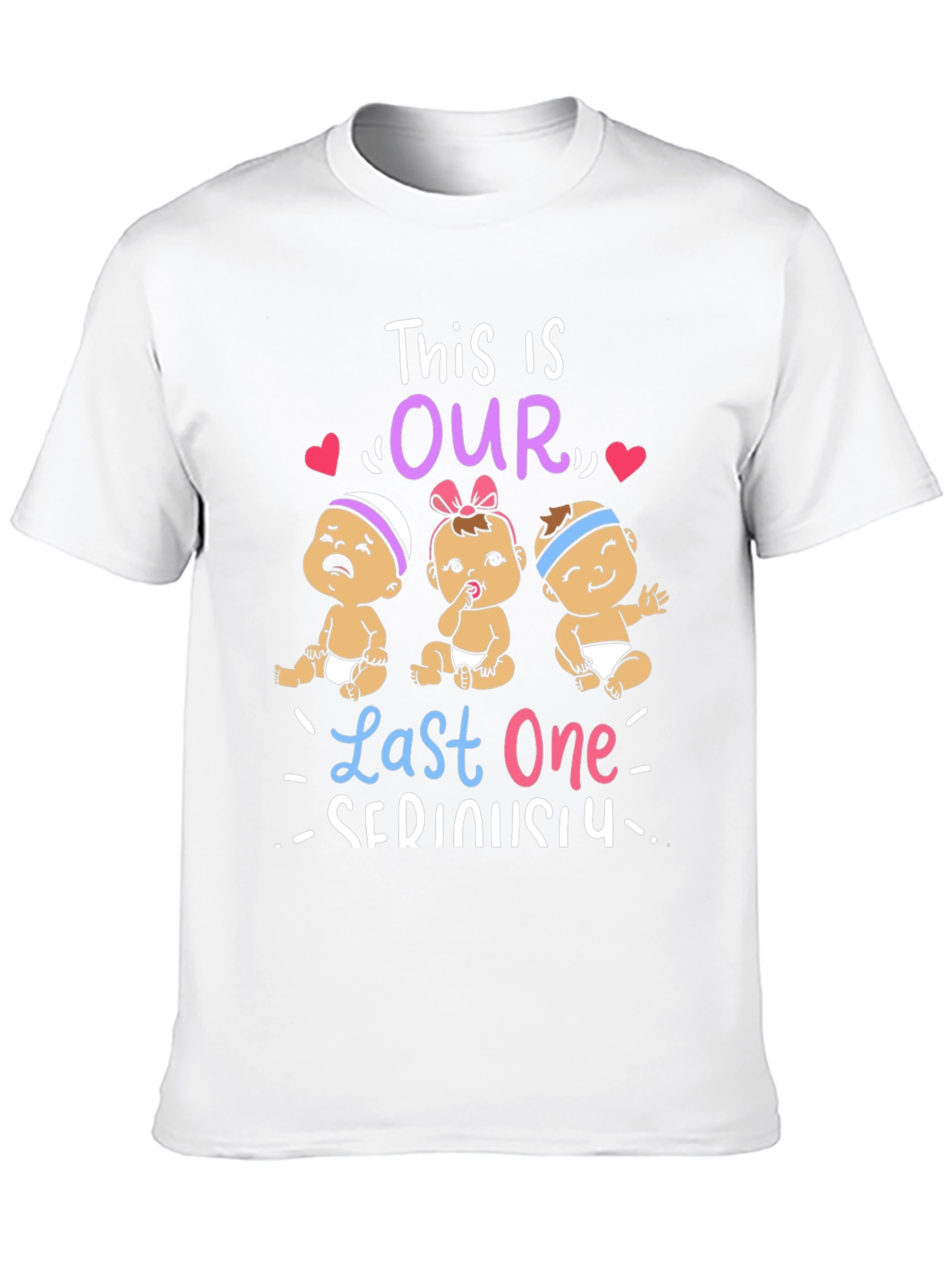 This is Our Last One Seriously T-Shirt