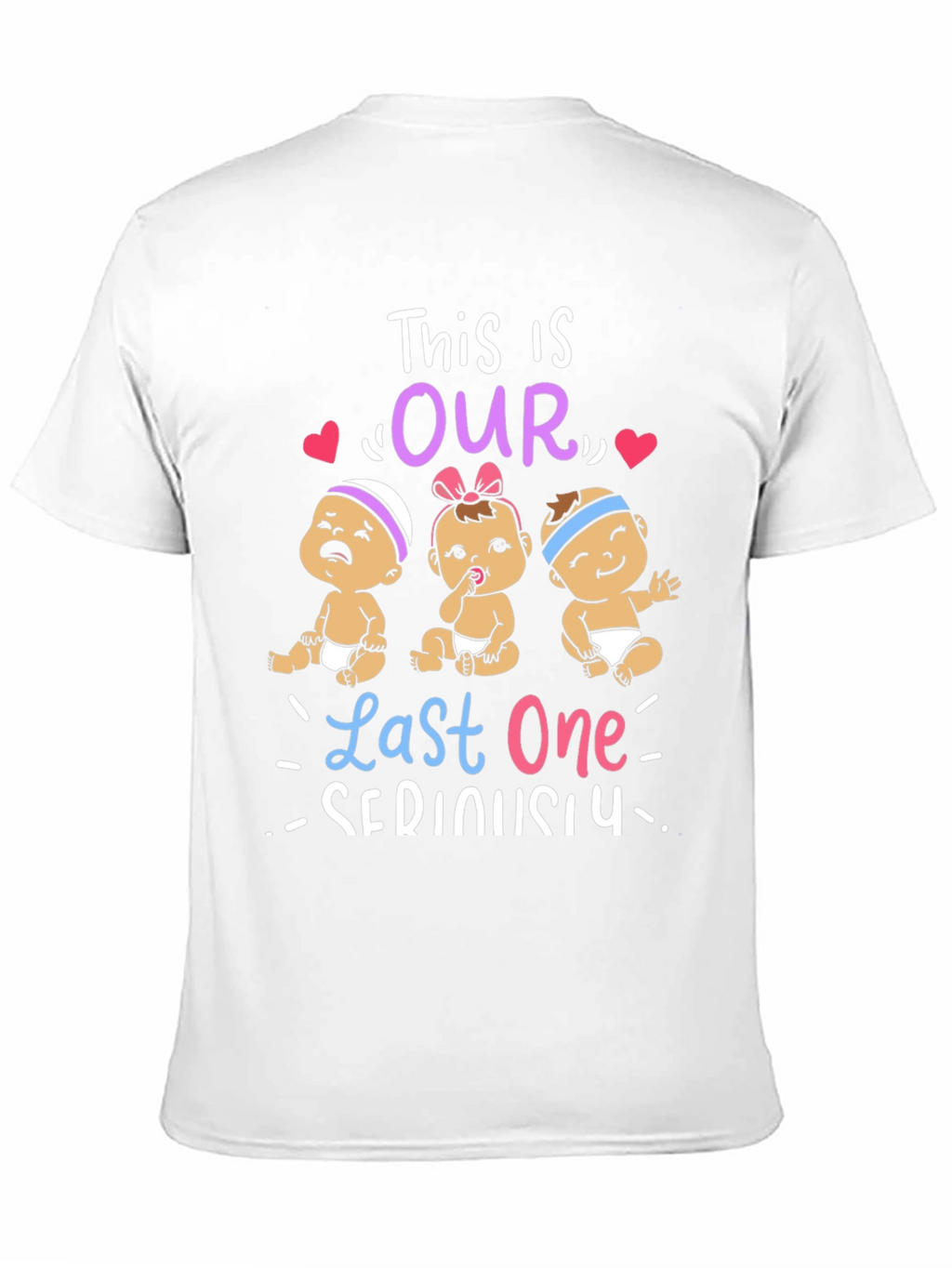 This is Our Last One Seriously T-Shirt