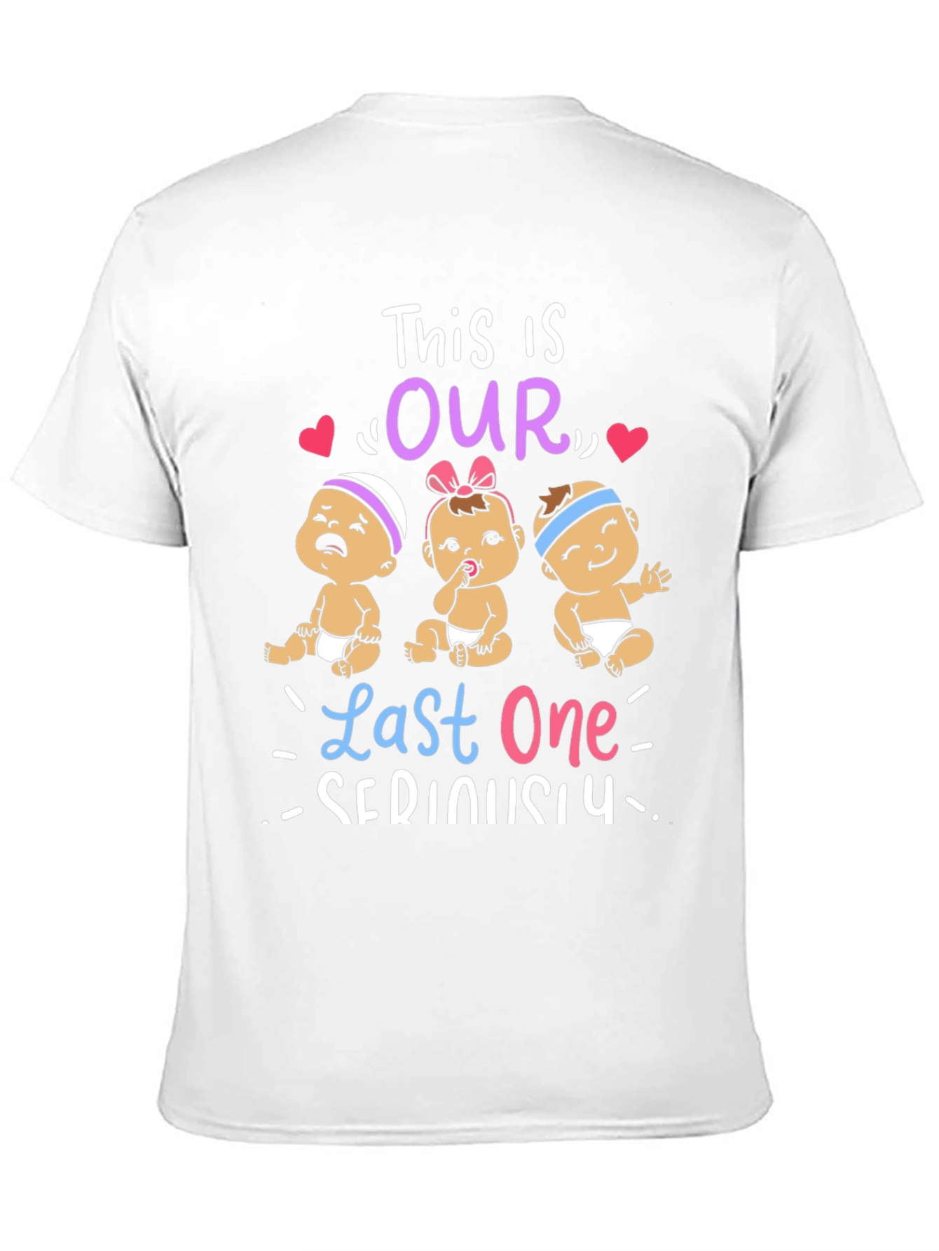 This is Our Last One Seriously T-Shirt