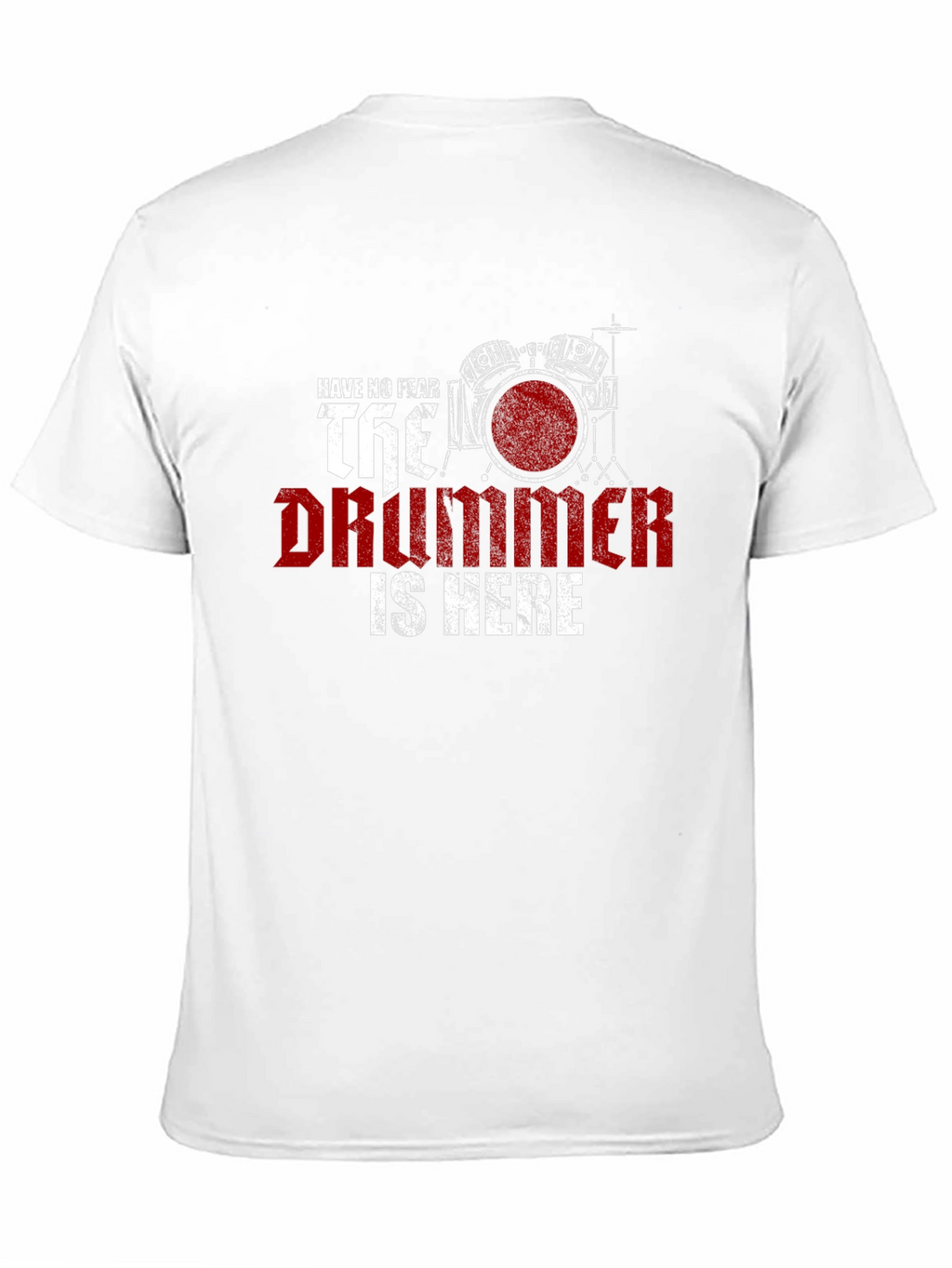 Have No Fear The Drummer is Here T-Shirt