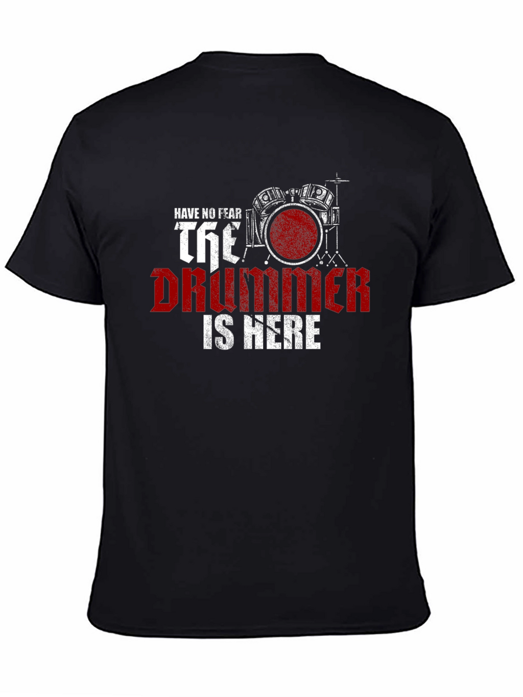 Have No Fear The Drummer is Here T-Shirt