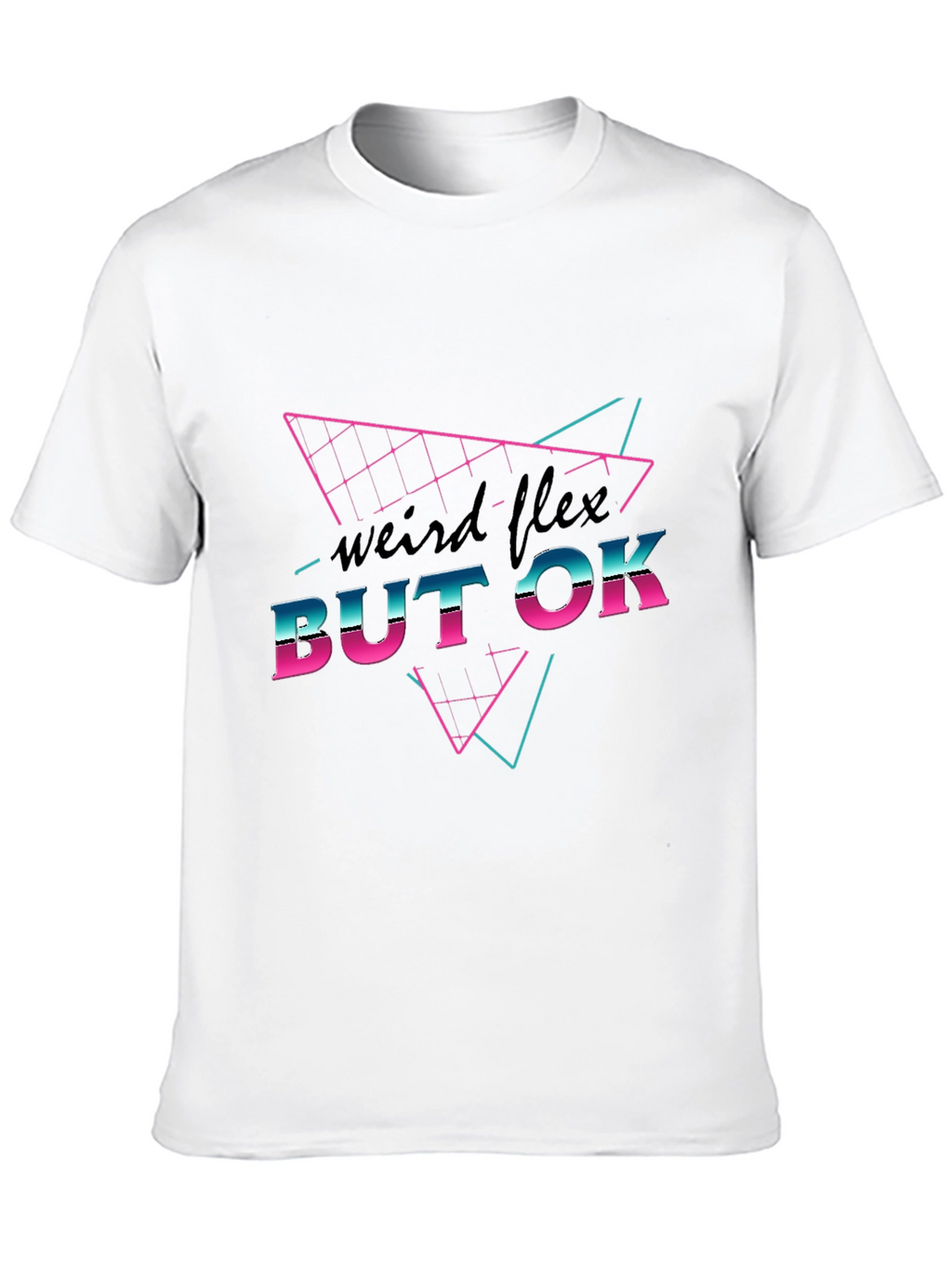 Weird Flex But OK Graphic T-Shirt