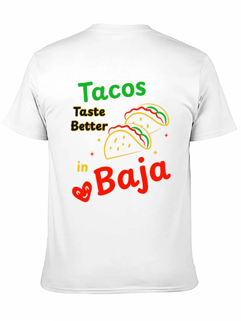 Tacos Taste Better in Baja T-Shirt