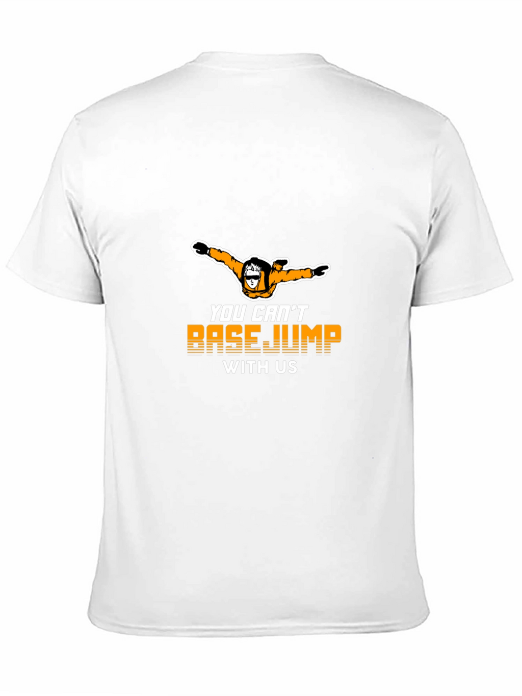 You Cant BASE Jump With Us Graphic Tee
