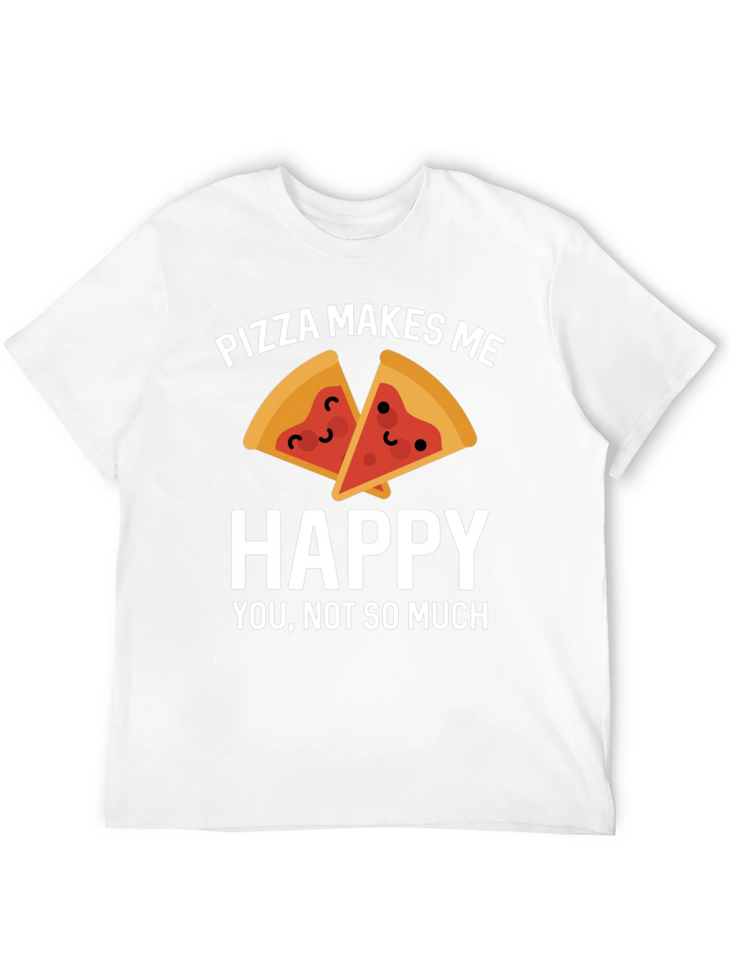 Pizza Makes Me Happy T-Shirt