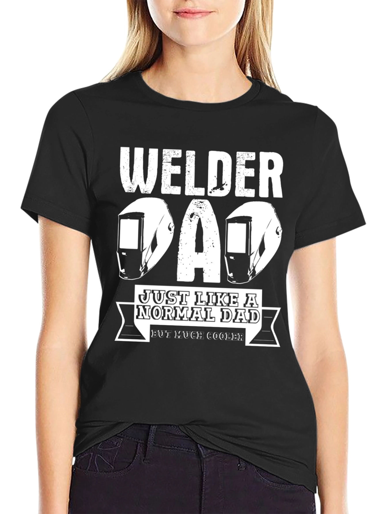 Welder Dad T-Shirt - Just Like a Normal Dad But Much Cooler