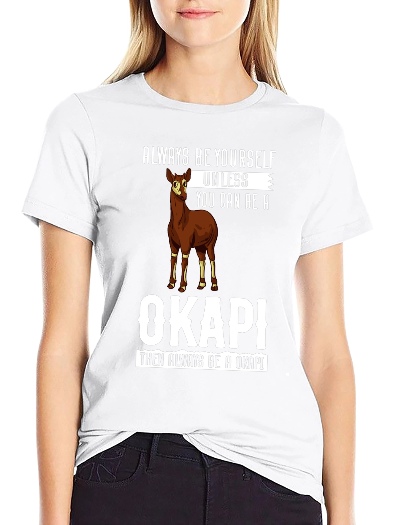 Always Be Yourself Unless You Can Be An Okapi T-Shirt